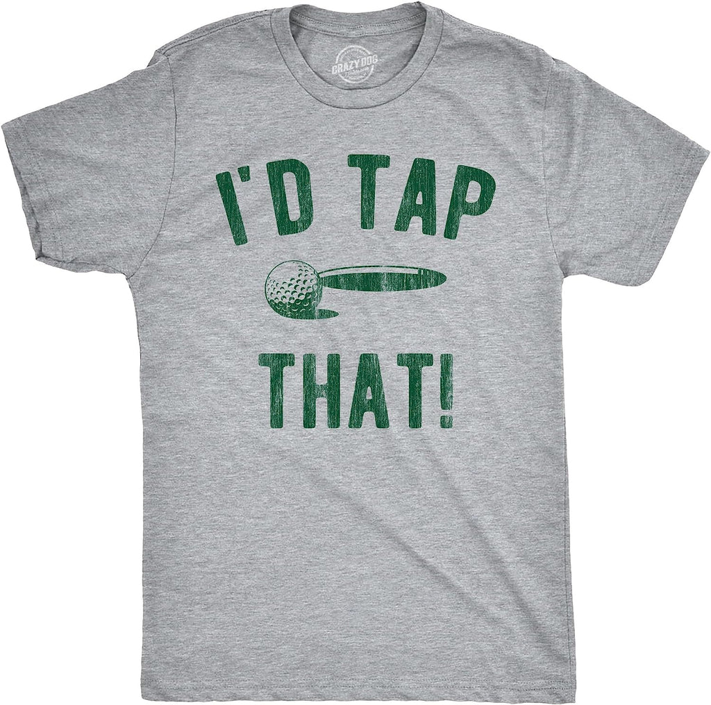 Mens Id Tap That T Shirt Funny Golf Ball Putt Adult Joke Tee for Guys